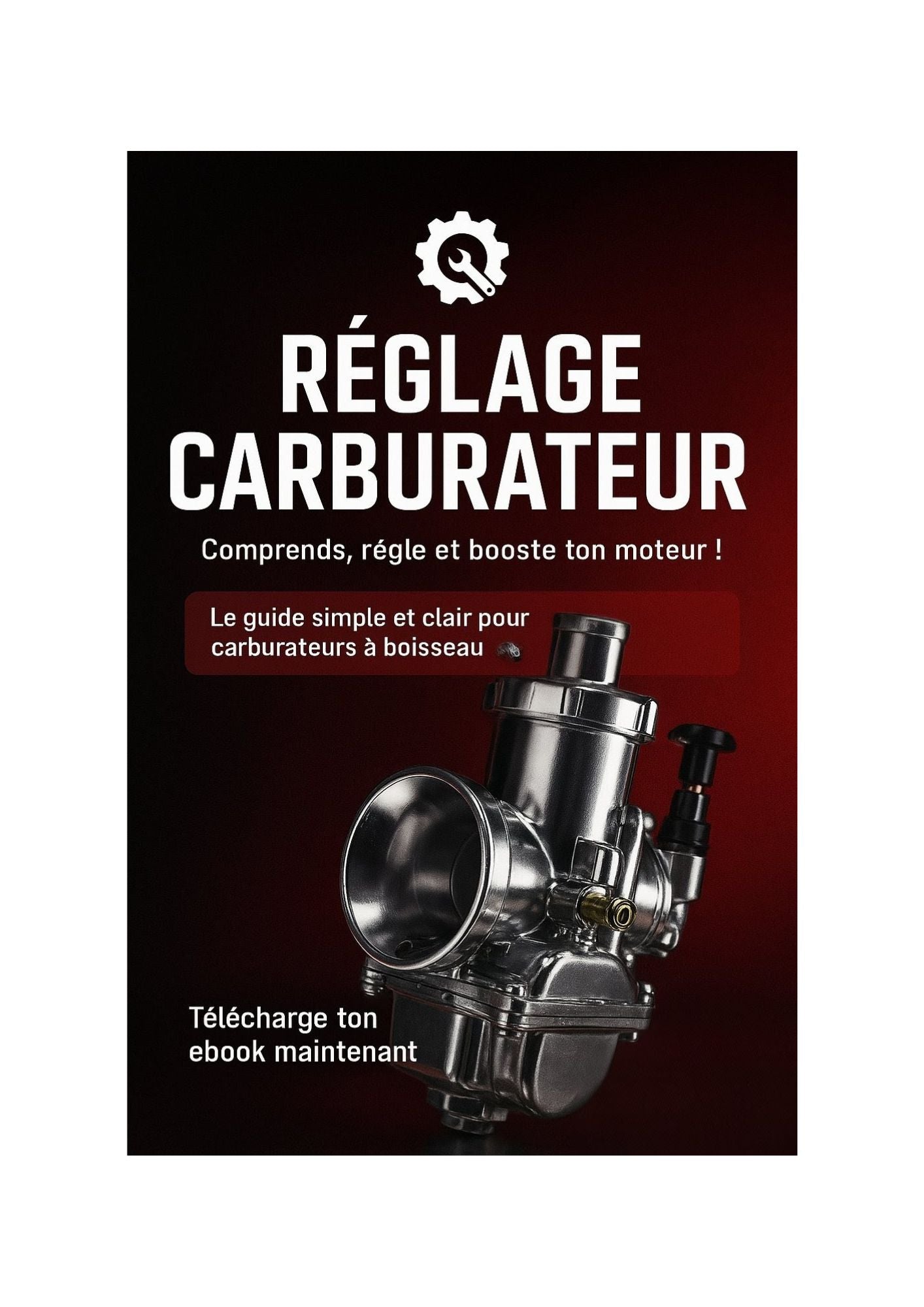 Ebook Réglage Carburateur – Optimiser les Performances de Votre Moteur Facilement